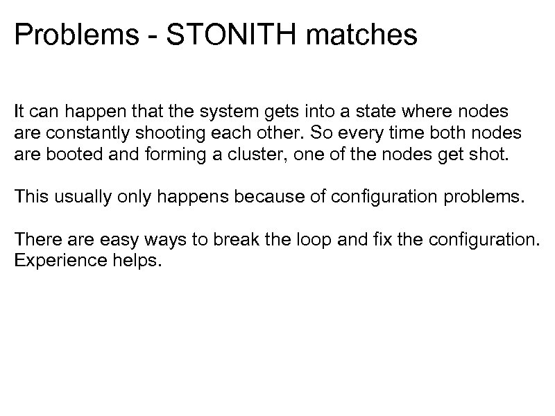 Problems - STONITH matches It can happen that the system gets into a state