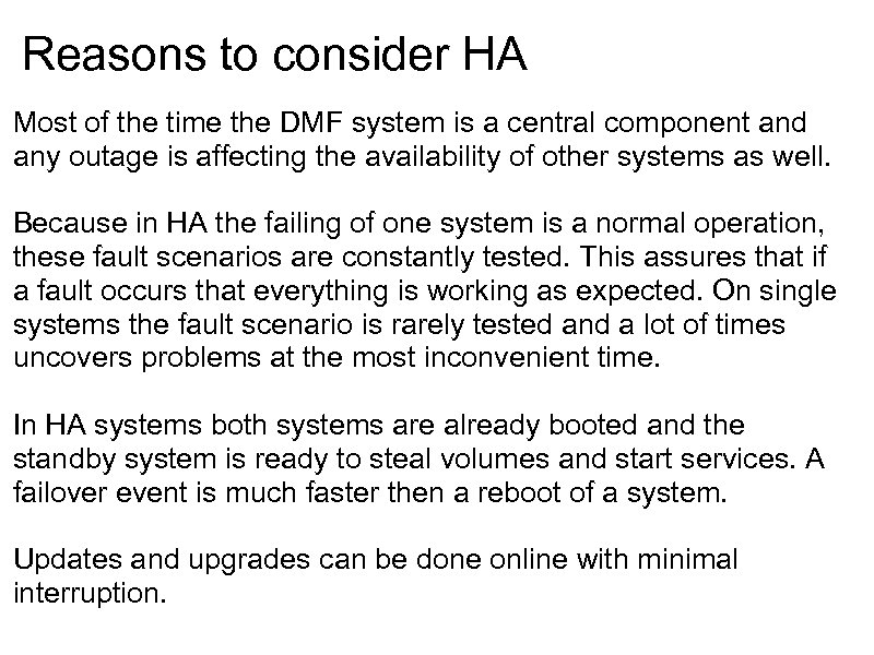 Reasons to consider HA Most of the time the DMF system is a central