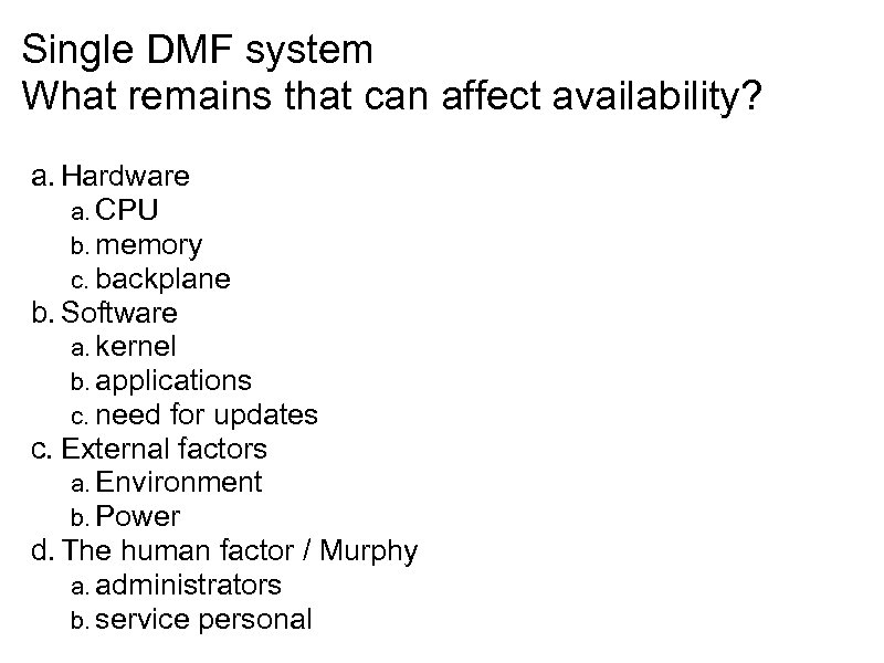 Single DMF system What remains that can affect availability? a. Hardware a. CPU b.