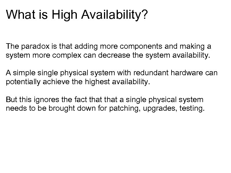 What is High Availability? The paradox is that adding more components and making a