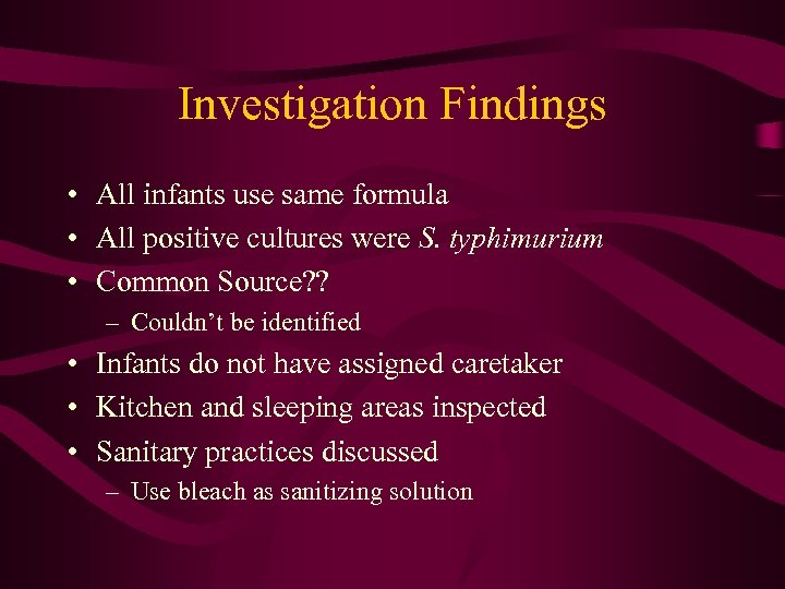 Investigation Findings • All infants use same formula • All positive cultures were S.