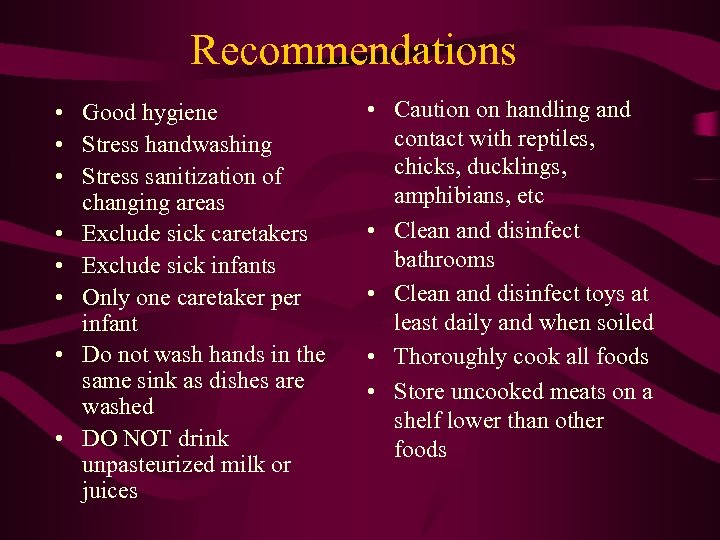 Recommendations • Good hygiene • Stress handwashing • Stress sanitization of changing areas •