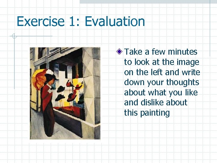Exercise 1: Evaluation Take a few minutes to look at the image on the