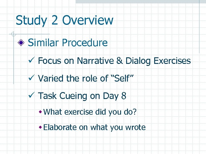 Study 2 Overview Similar Procedure ü Focus on Narrative & Dialog Exercises ü Varied