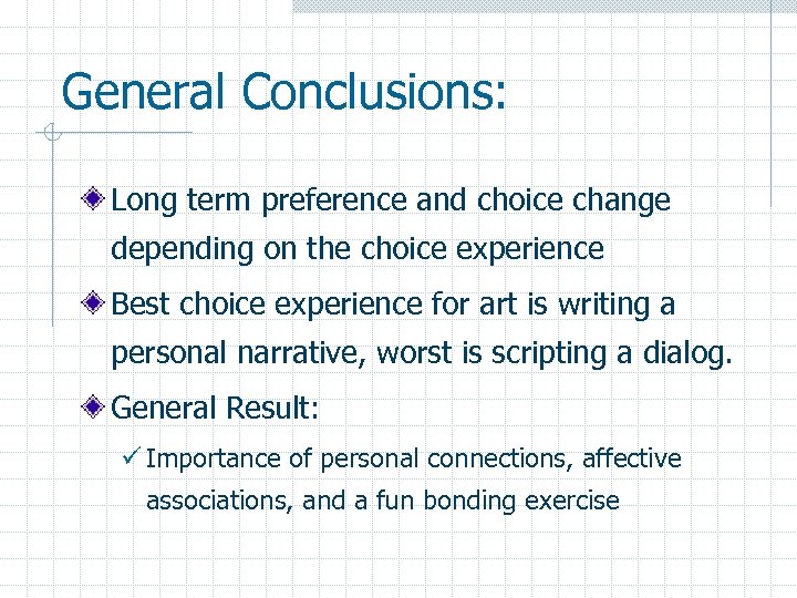 General Conclusions: Long term preference and choice change depending on the choice experience Best