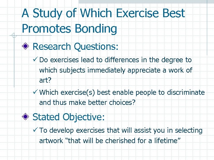 A Study of Which Exercise Best Promotes Bonding Research Questions: ü Do exercises lead