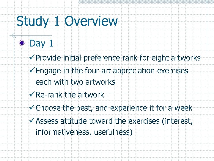 Study 1 Overview Day 1 ü Provide initial preference rank for eight artworks ü
