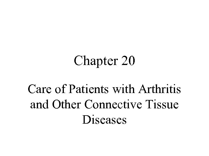 Chapter 20 Care of Patients with Arthritis and Other Connective Tissue Diseases 