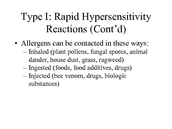 Type I: Rapid Hypersensitivity Reactions (Cont’d) • Allergens can be contacted in these ways: