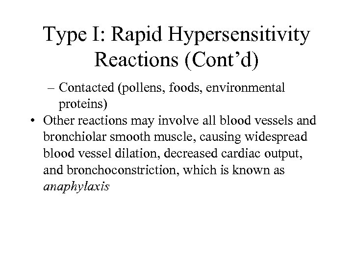 Type I: Rapid Hypersensitivity Reactions (Cont’d) – Contacted (pollens, foods, environmental proteins) • Other