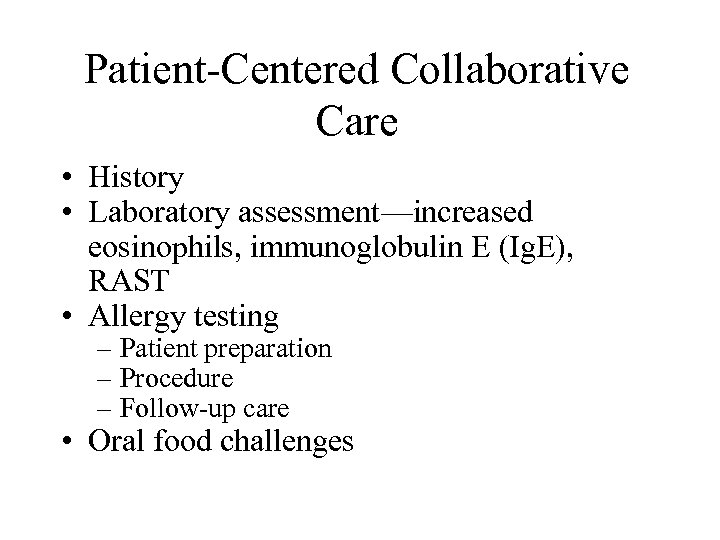 Patient-Centered Collaborative Care • History • Laboratory assessment—increased eosinophils, immunoglobulin E (Ig. E), RAST