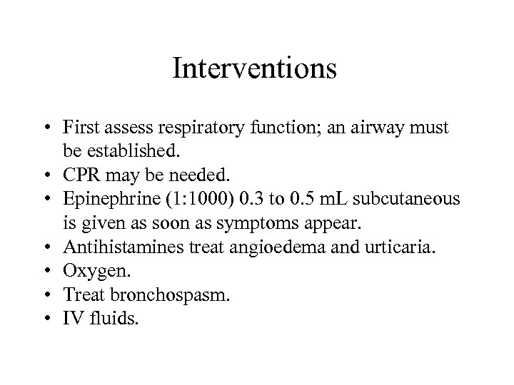 Interventions • First assess respiratory function; an airway must be established. • CPR may