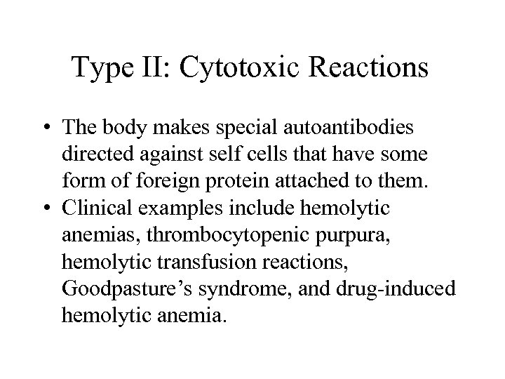 Type II: Cytotoxic Reactions • The body makes special autoantibodies directed against self cells