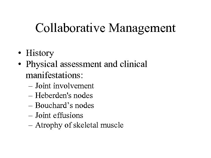 Collaborative Management • History • Physical assessment and clinical manifestations: – Joint involvement –