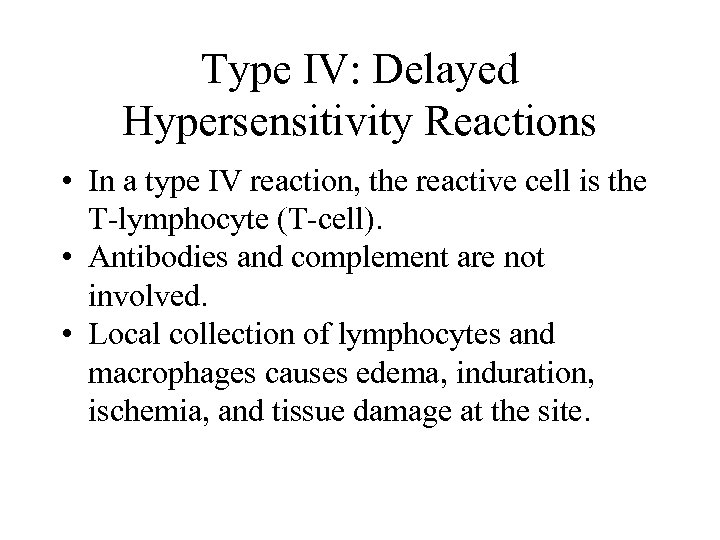 Type IV: Delayed Hypersensitivity Reactions • In a type IV reaction, the reactive cell