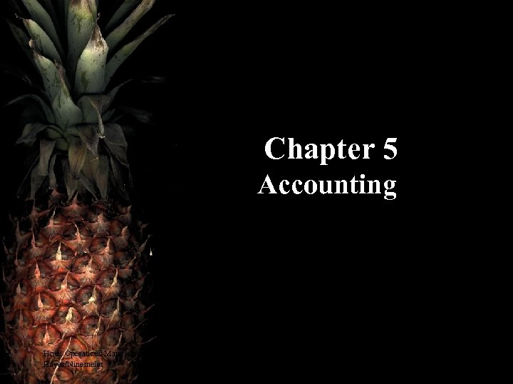 Chapter 5 Accounting Hotel Operations Management, 2 nd ed. Hayes/Ninemeier © 2007 Pearson Education