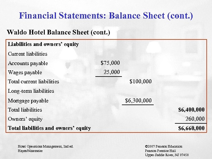 Financial Statements: Balance Sheet (cont. ) Waldo Hotel Balance Sheet (cont. ) Liabilities and