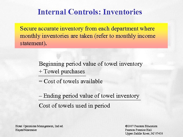 Internal Controls: Inventories Secure accurate inventory from each department where monthly inventories are taken