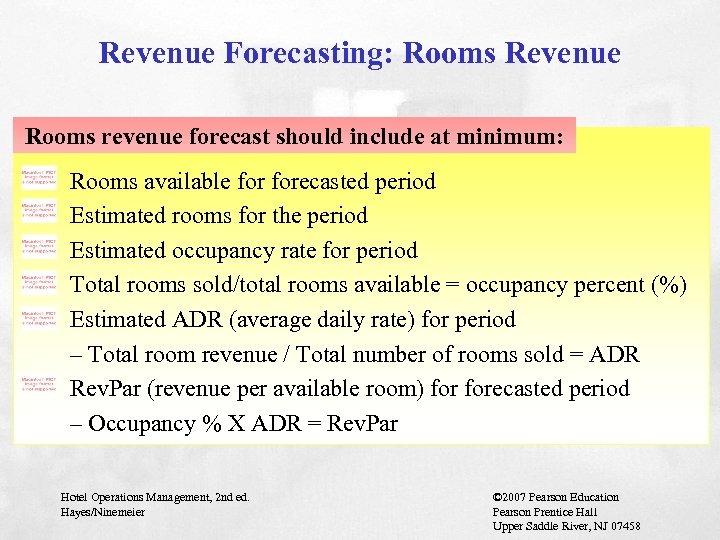 Revenue Forecasting: Rooms Revenue Rooms revenue forecast should include at minimum: Rooms available forecasted