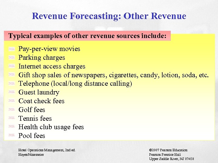 Revenue Forecasting: Other Revenue Typical examples of other revenue sources include: Pay-per-view movies Parking