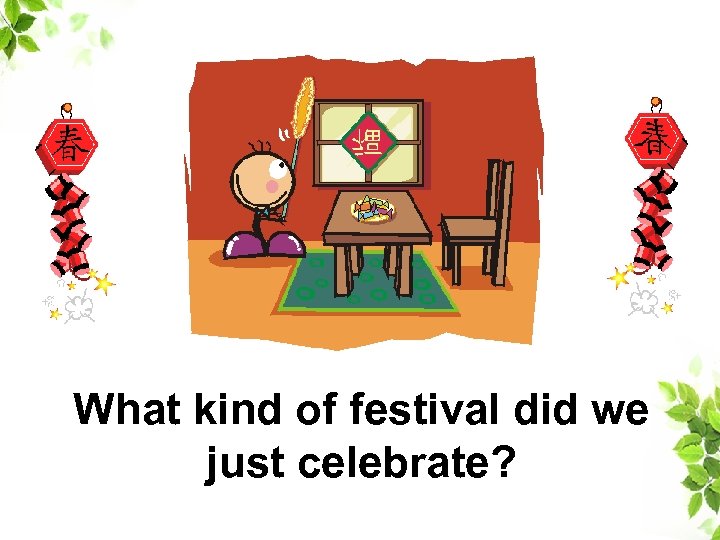 What kind of festival did we just celebrate? 