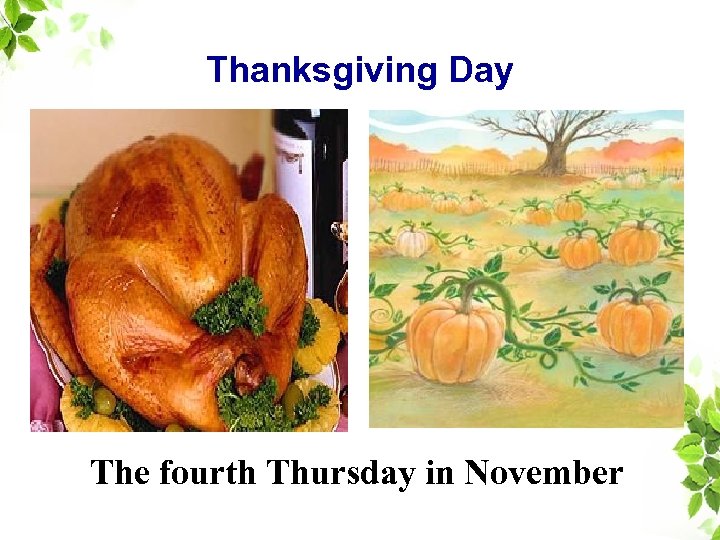 Thanksgiving Day The fourth Thursday in November 