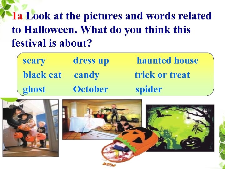 1 a Look at the pictures and words related to Halloween. What do you