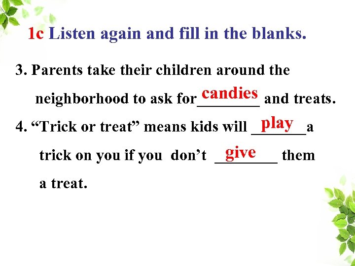 1 c Listen again and fill in the blanks. 3. Parents take their children