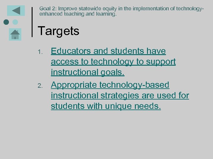 Goal 2: Improve statewide equity in the implementation of technologyenhanced teaching and learning. Targets
