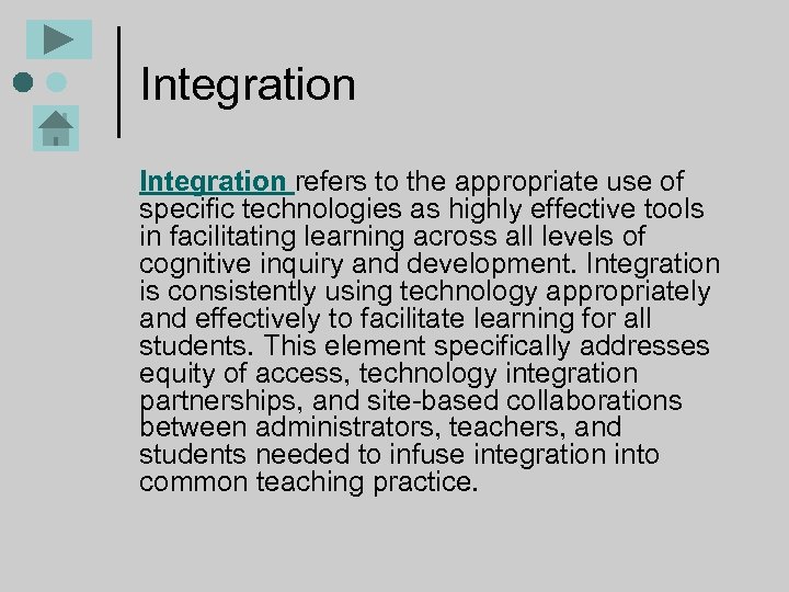 Integration refers to the appropriate use of specific technologies as highly effective tools in