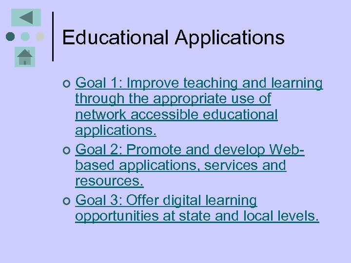 Educational Applications Goal 1: Improve teaching and learning through the appropriate use of network