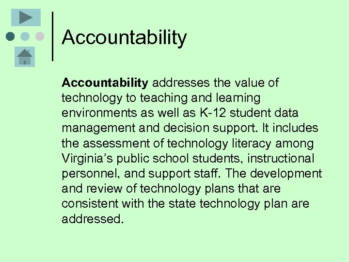 Accountability addresses the value of technology to teaching and learning environments as well as