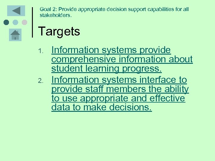 Goal 2: Provide appropriate decision support capabilities for all stakeholders. Targets 1. 2. Information