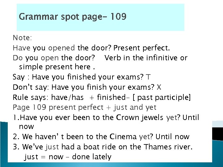 Grammar spot page- 109 Note: Have you opened the door? Present perfect. Do you