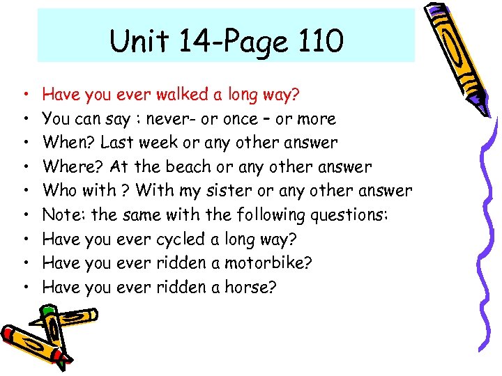 Unit 14 -Page 110 • • • Have you ever walked a long way?