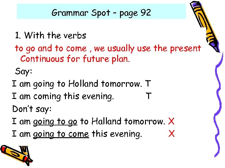 Grammar Spot – page 92 1. With the verbs to go and to come