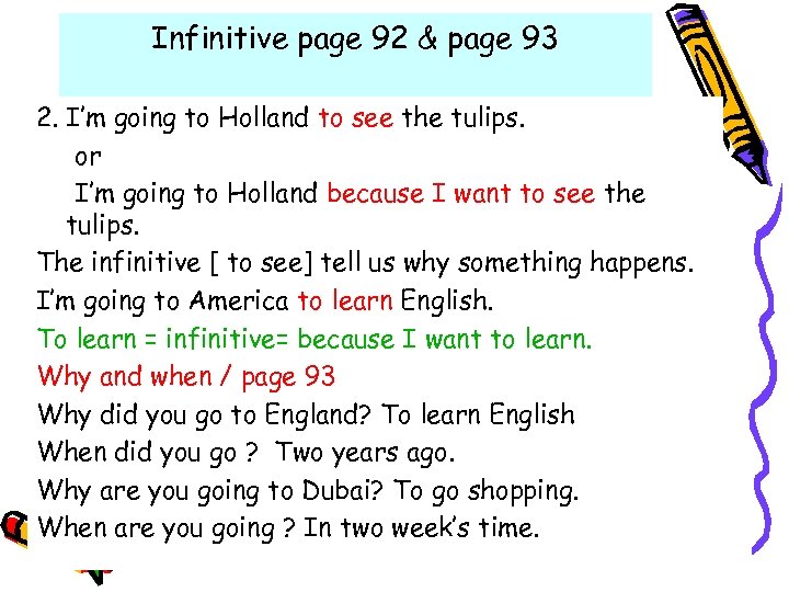 Infinitive page 92 & page 93 2. I’m going to Holland to see the