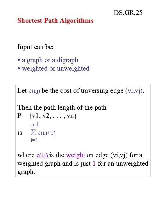 DS. GR. 25 Shortest Path Algorithms Input can be: • a graph or a