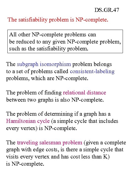 DS. GR. 47 The satisfiability problem is NP-complete. All other NP-complete problems can be