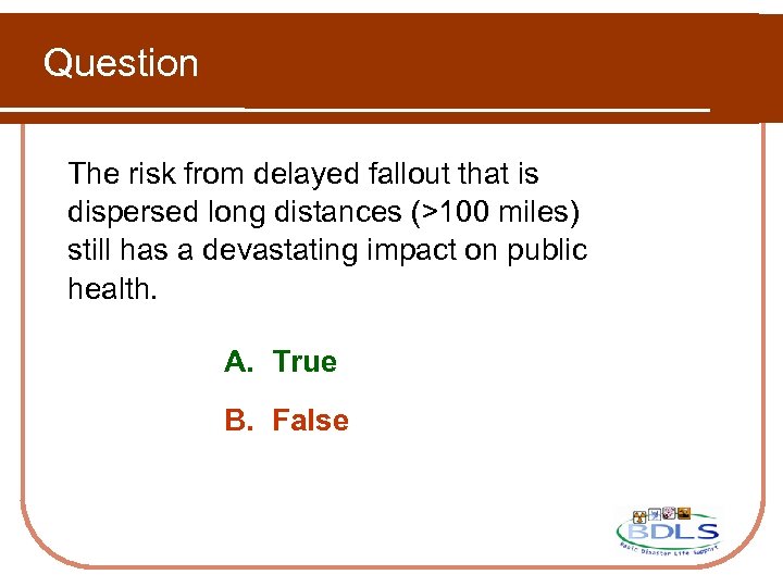Question The risk from delayed fallout that is dispersed long distances (>100 miles) still