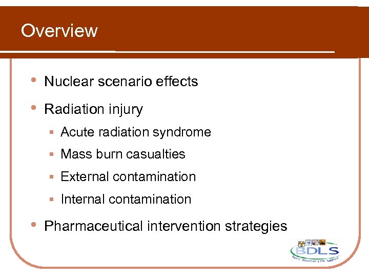 Overview • • Nuclear scenario effects Radiation injury § Acute radiation syndrome § Mass