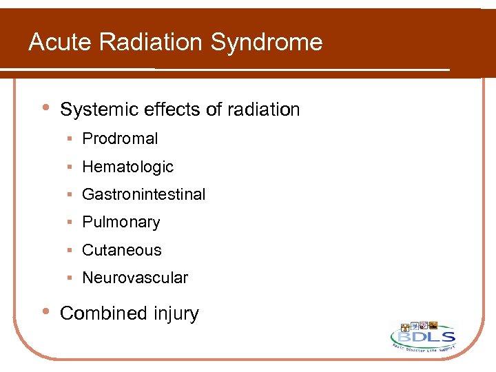 Acute Radiation Syndrome • Systemic effects of radiation § Prodromal § Hematologic § Gastronintestinal