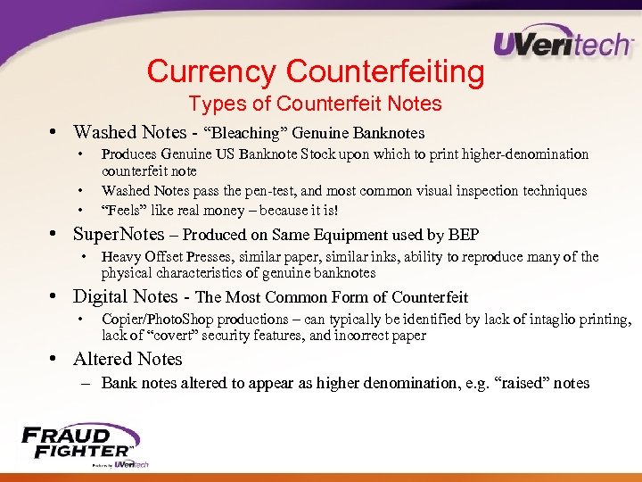 Currency Counterfeiting Types of Counterfeit Notes • Washed Notes - “Bleaching” Genuine Banknotes •