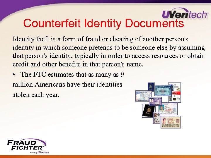 Counterfeit Identity Documents Identity theft is a form of fraud or cheating of another