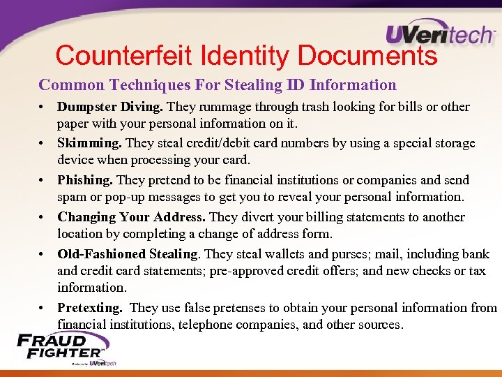 Counterfeit Identity Documents Common Techniques For Stealing ID Information • Dumpster Diving. They rummage