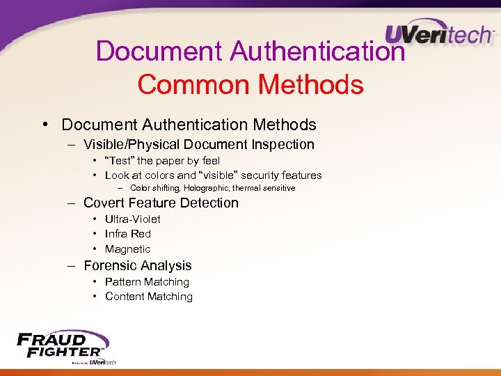 Document Authentication Common Methods • Document Authentication Methods – Visible/Physical Document Inspection • “Test”