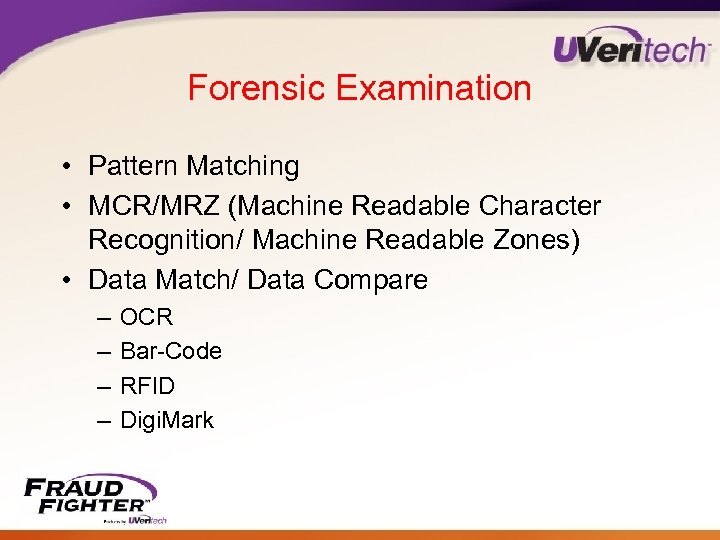 Forensic Examination • Pattern Matching • MCR/MRZ (Machine Readable Character Recognition/ Machine Readable Zones)