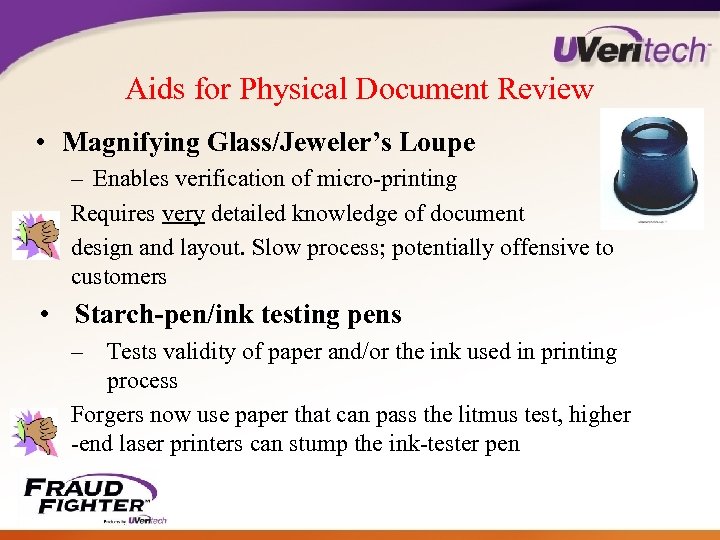 Aids for Physical Document Review • Magnifying Glass/Jeweler’s Loupe – Enables verification of micro-printing