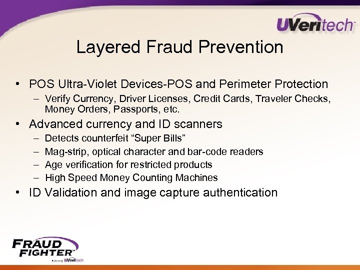 Layered Fraud Prevention • POS Ultra-Violet Devices-POS and Perimeter Protection – Verify Currency, Driver