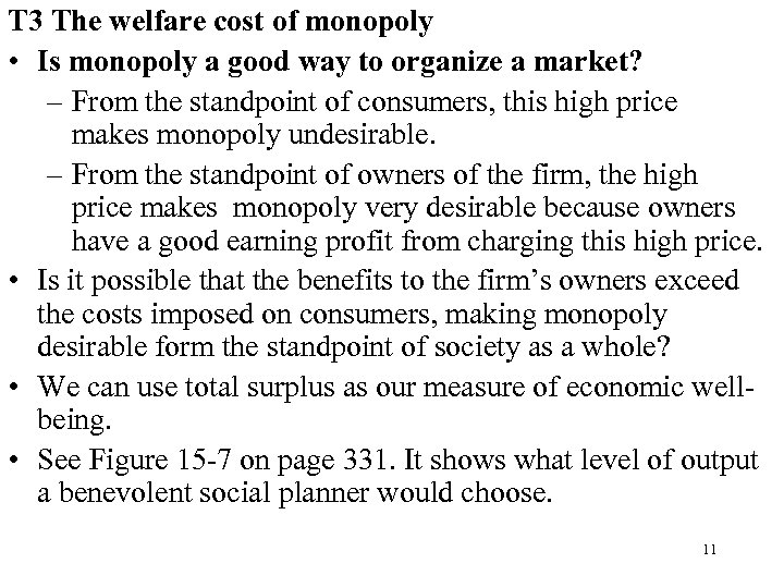 T 3 The welfare cost of monopoly • Is monopoly a good way to